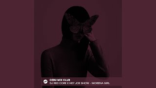 Morena Girl feat DJ Red Core amp Hey Joe Show [upl. by Flodur602]