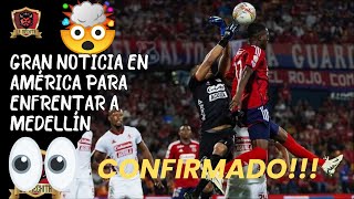 💥CONFIRMADO🚨GRAN NOVEDAD EN AMÉRICA👀PARA ENFRENTAR AL MEDELLÍN🔥 [upl. by Rutra]