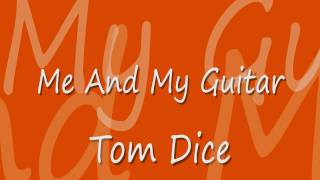 Tom Dice  Me And my Guitar lyrics [upl. by Barboza]