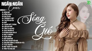 SÓNG GIÓ HỒNG NHAN BẠC PHẬN  ALLBUM BALLAD TOP XU HƯỚNG CỰC HÓT 2025  NGÂN NGÂN COVER TRIỆU VIEW [upl. by Norabel798]