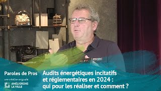 Audits énergétiques incitatifs et réglementaires en 2024  qui pour les réaliser et comment [upl. by Yrevi]