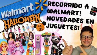 RECORRIDO A WALMART NOVEDADES EN JUGUETES QUE MUÑECAS HAN LLEGADO A MEXICO JUGUETILANDIA [upl. by Alinna]