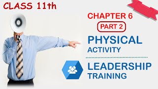 Chapter 6 Part 2 I Physical Activity and Leadership Training I Class 11th 20202021 [upl. by Dario]