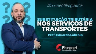 SUBTITUIÇÃO TRIBUTÁRIA NOS SERVIÇOS DE TRANSPORTE [upl. by Sabir802]