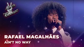 Rafael Magalhães  “Ain’t No Way”  Provas Cegas  The Voice Portugal 2023 [upl. by Bonnes]