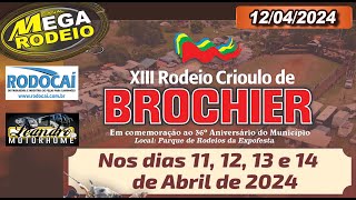 12042024  XIII RODEIO CRIOULO DE BROCHIER  11 A 14 DE ABRIL2024  BROCHIERRS [upl. by Ahsataj]