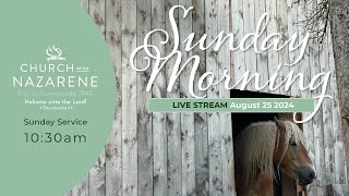 Summerside Church of The Nazarene  LIVE STREAM  August 2524 [upl. by Ecitsuj406]