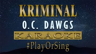 Kriminal  OC Dawgs KARAOKE VERSION [upl. by Reinhold]