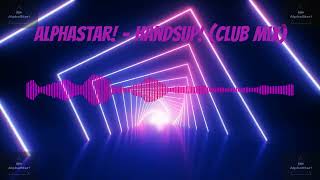 AlphaStar  HandsUp Club Mix [upl. by Marya]