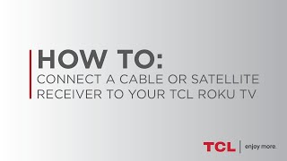 How to Connect a Cable or Satellite Receiver to your TCL Roku TV [upl. by Tatiana582]