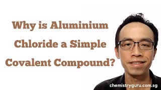 Why is Aluminium Chloride a Simple Covalent Compound [upl. by Tedmann]