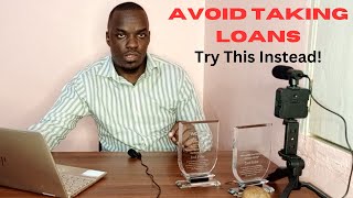 Stop Taking Loans Do This to Build Wealth Instead [upl. by Olifoet]