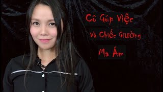 Truyện Ma Ngắn II Cô Giúp Việc Và Chiếc Giường Ma Ám II Creepypasta Chương 18 [upl. by Vange529]