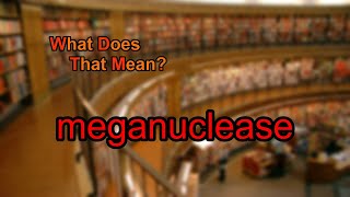 What does meganuclease mean [upl. by Clarie]