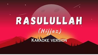 RASULULLAH HIJJAZ  KARAOKE VERSION lagunasyid hijjaz laguviral lagu [upl. by Nalat]