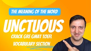 Unctuous  GRE GMAT TOEFL Word of the Day Meaning Pronunciation Synonym Opposite Words Sentence [upl. by Skantze454]