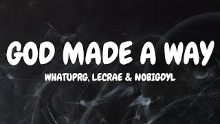 WHATUPRG Lecrae nobigdyl  God Made A Way Lyrics [upl. by Fields942]