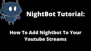 How To Add Nightbot To Your YouTube Streams  Nighbot Tutorial [upl. by Marven]