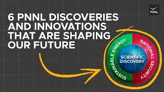 6 PNNL discoveries and innovations that are shaping our future [upl. by Timofei983]