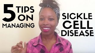 5 Tips On How I Manage Sickle Cell Disease [upl. by Tiertza]