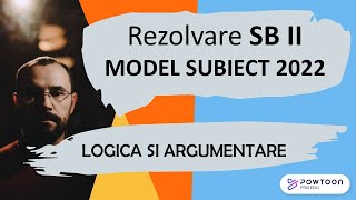 BAC 2022 Logica si argumentare Rezolvarea modelului de subiect Sb II [upl. by Aihsatan693]