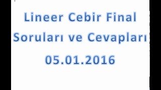 Lineer Cebir Final Soruları ve Çözümleri 512016 [upl. by Nnaeirrac]