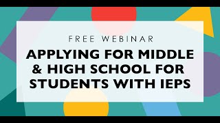 WEBINAR Applying for Middle and High School for Students with IEPs [upl. by Thamos]