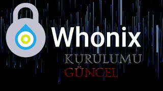 Whonix Kurulumu ve Ayarları  Güncel 13122021 [upl. by Izak]