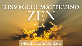 Risveglio Mattutino Zen  Meditazione Guidata [upl. by Garcia]