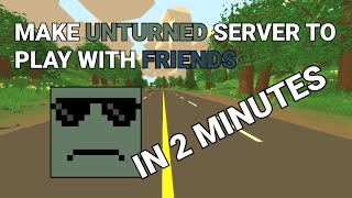 How to Make Unturned Server to Play with Friends in 2024 [upl. by Adnamma]