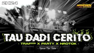 DJ TAU DADI CERITO TRAP PARTY NROTOK  NGRAWAN MUSIC [upl. by Peder]