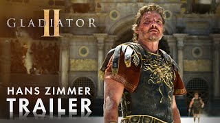 Gladiator II Trailer ReEdit with Hans Zimmer [upl. by Nocaj]