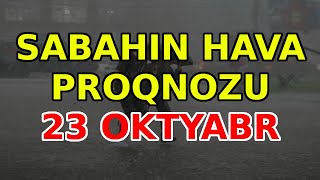 SABAHIN HAVA PROQNOZU 23 oktyabr 2024 Hava haqqinda [upl. by Atilef]