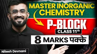 P Block Elements Class 11 One Shot  Inorganic Chemistry  NEET 2024  Nitesh Devnani [upl. by Jara501]