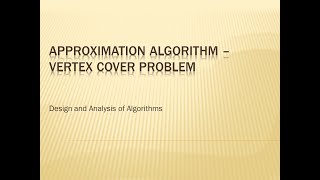 Approximation Algorithm  Vertex Cover Problem  Design and analysis of algorithms [upl. by Ellehcsor]