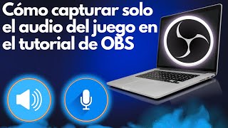 Cómo capturar solo el audio del juego en el tutorial de OBS fácil [upl. by Yroc]