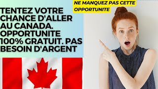 NOUVELLE OPPORTUNITE 100 GRATUITE DALLER AU CANADA EN 2023 [upl. by Halyahs]