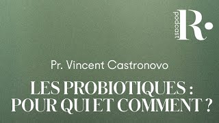 PODCAST ｜Les Probiotiques  Pour qui lesquels et comment   Pr Castronovo et Marion Kaplan [upl. by Neicul802]