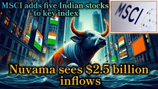 MSCI adds five Indian stocks to key index Nuvama sees 25 billion inflowsMSCI IndexIndian Stocks [upl. by Atekahs]