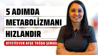 5 Basit Adımda Metabolizmayı Nasıl Hızlandırabiliriz Kolay Metabolizma Hızlandırıcı Yöntemler [upl. by Yreneh104]