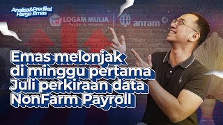 Emas Melonjak di Minggu Pertama Bulan Juli [upl. by Naggem]