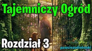 Tajemniczy Ogród  Rozdział 3  Frances Hodgson Burnett  Audiobook za darmo  pawcioaudiobooki [upl. by Nets]