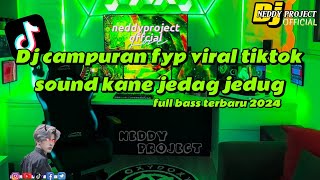 Dj campuran fyp virtal tiktok sound kane JEDAG JEDUG FULL BASS TERBARU 2024 [upl. by Emmalynne]