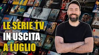 LE SERIE TV IN USCITA A LUGLIO [upl. by Moskow736]