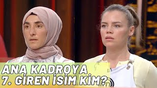 MASTERCHEF TÜRKİYE ANA KADROYA GİREN 7 İSİM KİM [upl. by Thorny961]