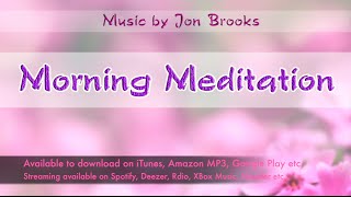 Jon Brooks  Morning Meditation Music  Relaxing Music with Bird Song [upl. by Wonacott]