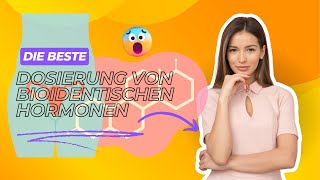 Die beste Dosierung von bioidentischen Hormonen [upl. by Ogilvie]