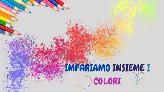 Impariamo Insieme i Colori 🌈 [upl. by Severin773]