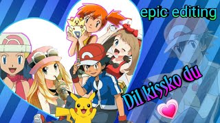 Dil kissko du💖 Pokemon ash and Serena may misty and dawn amv with epic😎 editing SSJ saiyan ash [upl. by Sadira]