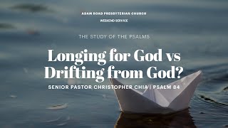 Longing for God vs Drifting from God Psalm 84 – ARPC Weekend Service [upl. by Aiclid186]